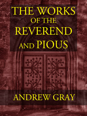 cover image of The Works of the Reverend and Pious Andrew Gray